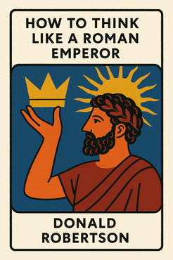How to Think Like a Roman Emperor