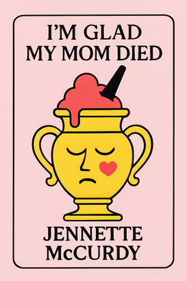 I'm Glad My Mom Died