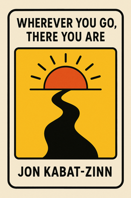 Wherever You Go, There You Are