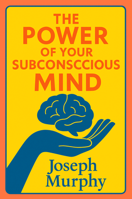 The Power of Your Subconscious Mind