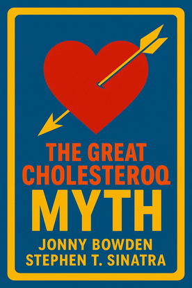 The Great Cholesterol Myth