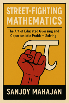 Street-Fighting Mathematics