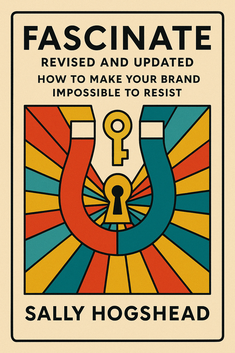Fascinate, Revised and Updated: How to Make Your Brand Impossible to Resist