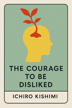 The Courage to Be Disliked
