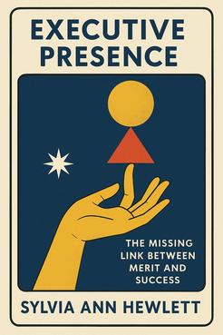 Executive Presence: The Missing Link Between Merit and Success